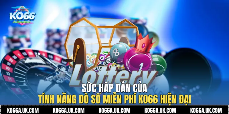 Sức hấp dẫn của tính năng Dò Số Miễn Phí Ko66 hiện đại